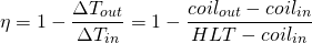 \[\eta = 1 - \frac{\Delta T_{out}}{\Delta T_{in}}= 1- \frac{coil_{out}-coil_{in}}{HLT - coil_{in}}\]